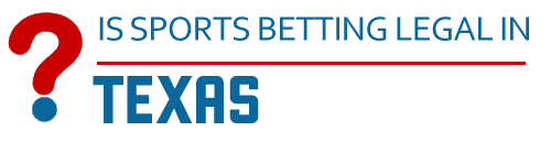 Is Sports Betting Legal In Texas?